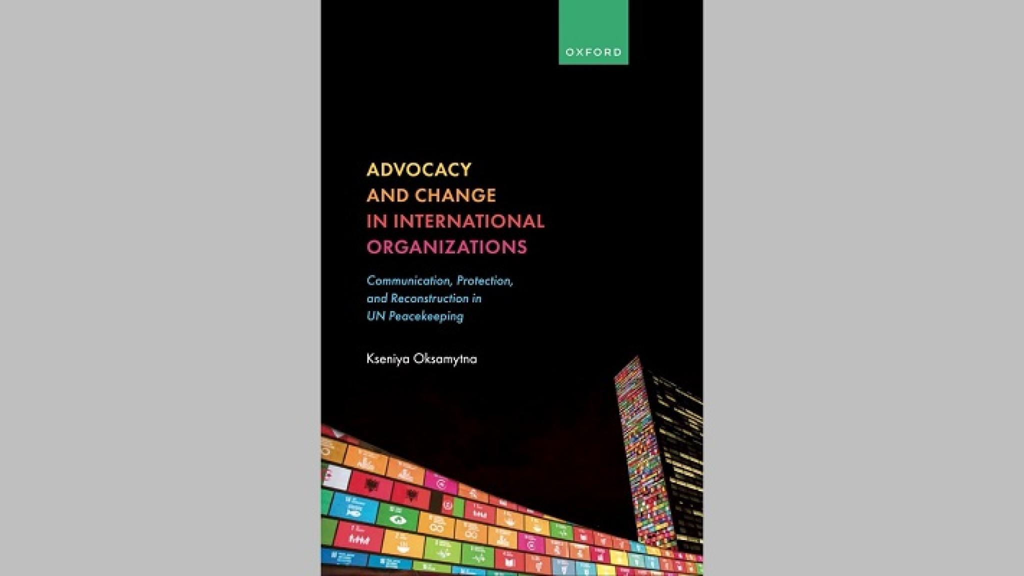 ‘Advocacy and change in international organizations: communication, protection, and reconstruction in UN peacekeeping’ book cover, supplied by the author.