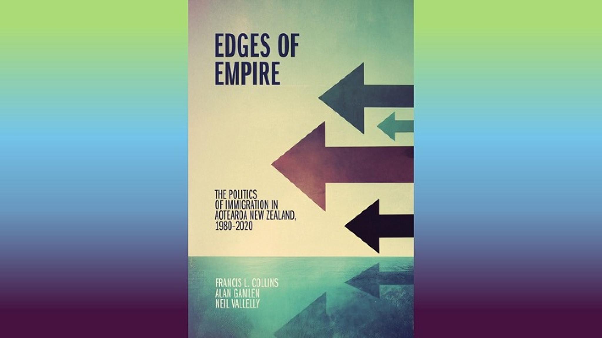 ‘Edges of empire: the politics of immigration in Aotearoa New Zealand, 1980-2020 book cover from AU Press website ‘Edges of empire: the politics of immigration in Aotearoa New Zealand, 1980-2020 book cover from AU Press website