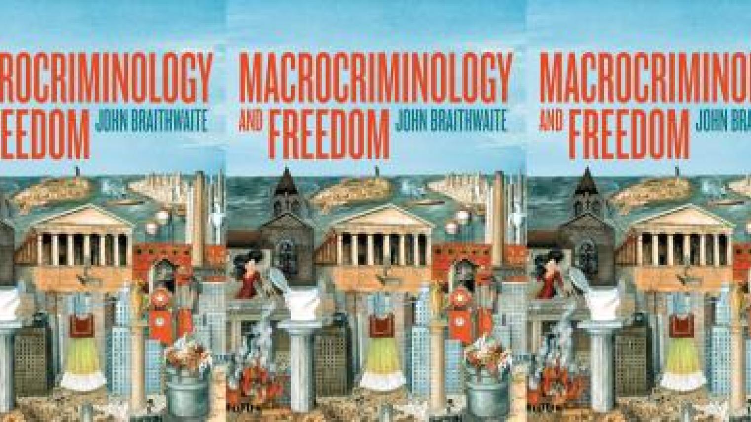 Cover of Macrocriminology and Freedom by John Braithwaite 