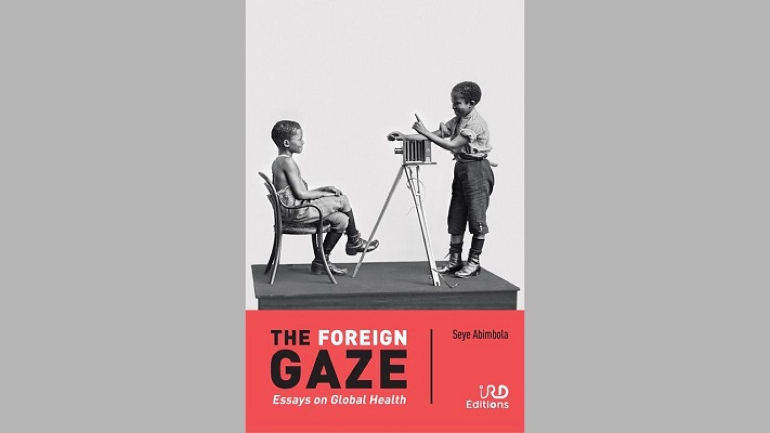 ‘The foreign gaze: essays on global health’ book cover from Institute for Research and Development website